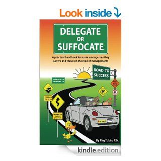 Delegate or Suffocate   Kindle edition by Peg Tobin, Darrell Donalds. Business & Money Kindle eBooks @ .