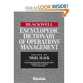 The Blackwell Encyclopedia of Management and Encyclopedic Dictionaries, The Blackwell Encyclopedic Dictionary of Operations Management: Nigel Slack: 9781557869050: Books