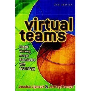 Virtual Teams: People Working Across Boundaries with Technology 2nd (second) Edition by Lipnack, Jessica, Stamps, Jeffrey [2000]: Books