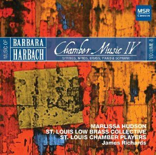 Music of Barbara Harbach: Chamber Music IV   Strings, Winds, Brass, Piano & Soprano (V. 8): Music
