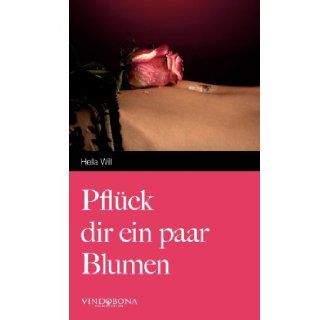 Pflck dir ein paar Blumen (German Edition): Hella Will: 9783850406079: Books