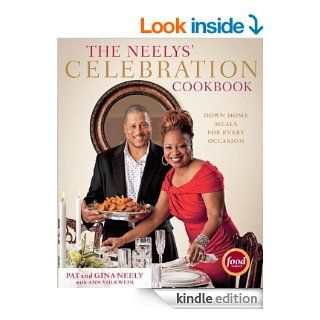 The Neelys' Celebration Cookbook: Down Home Meals for Every Occasion eBook: Pat Neely, Gina Neely: Kindle Store