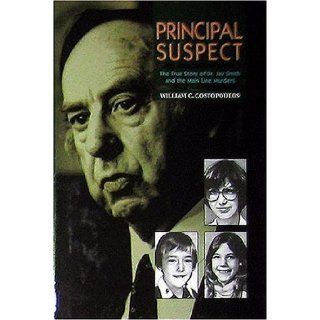 Principal Suspect: The True Story of Dr. Jay Smith and the Main Line Murders 1st (first) Edition by Costopoulos, William C. (1996): Books