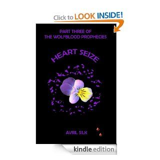 Heart Seize (The Wolfblood Prophecies) eBook: Avril Silk, James Silk: Kindle Store