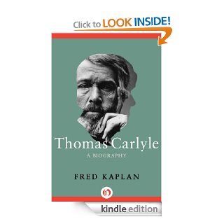 Thomas Carlyle: A Biography eBook: Fred Kaplan: Kindle Store