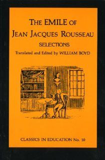 Emile of Jean Jacques Rousseau: William Boyd: 9780807711071: Books