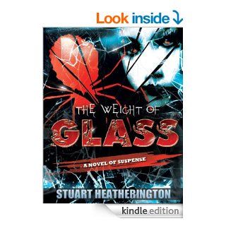 The Weight of Glass   Kindle edition by Stuart Heatherington. Literature & Fiction Kindle eBooks @ .