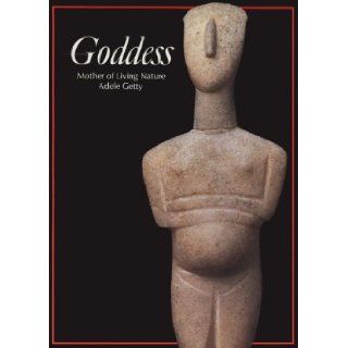 Goddess: Mother of Living Nature (Art & Imagination): Adele Getty: 0000500810338: Books
