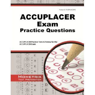 ACCUPLACER Exam Practice Questions: Practice Tests & Review for the ACCUPLACER Exam: ACCUPLACER Exam Secrets Test Prep Team: 9781614027317: Books