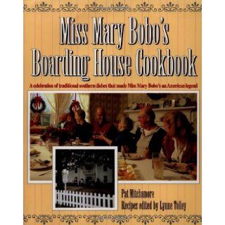 Miss Mary Bobo's Boarding House Cookbook: A Celebration of Traditional Southern Dishes that Made Miss Mary Bobo's an American Legend: Pat Mitchamore, Lynne Tolley: 0031869003147: Books