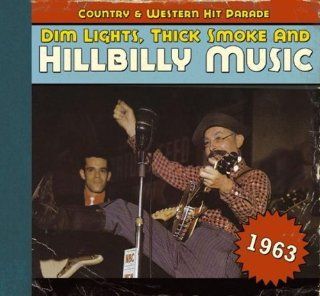 Dim Lights, Thick Smoke & Hillbilly Music: Country & Western Hit Parade 1963 by Various Artists (2011) Audio CD: Music