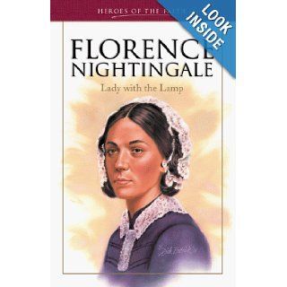 Florence Nightingale: Lady with the Lamp (Heroes of the Faith (Barbour Paperback)): Sam Wellman: 9781577485582: Books