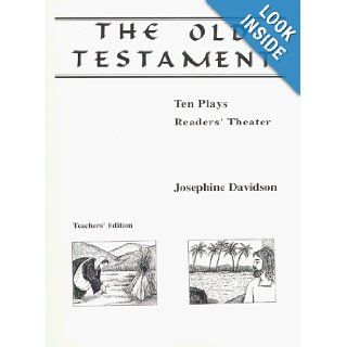 The Old Testament : Ten Plays for Readers Theater: Josephine Davidson: 9780962825217: Books