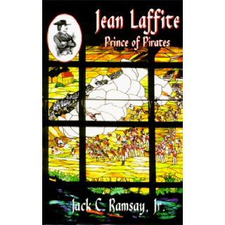 Jean Laffite: Prince of Pirates: Jack C. Ramsay Jr.: 9781571680297: Books