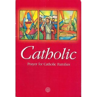 Catholic Prayer for Catholic Families (Christ Our Life 2009): Loyola Press: 9780829423969: Books
