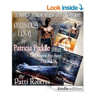 Two Books in One   Ominous Love and Paradox   The Angels Are Here eBook: Patricia Puddle, Patti Roberts: Kindle Store