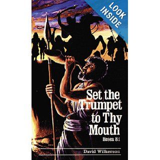 Set the Trumpet to Thy Mouth: David R. Wilkerson, Dave Wilkerson: 9780883683187: Books