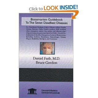 Bioterrorism Guidebook to the Seven Deadliest Diseases (9781594912368): Daniel Farb, Bruce Gordon: Books