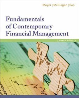 Fundamentals of Contemporary Financial Management (with Thomson ONE, Business School Edition): R. Charles Moyer, James R. McGuigan, Ramesh P. Rao: 9780324406368: Books