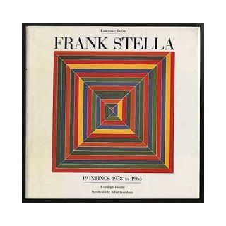 Frank Stella: Paintings, 1958 to 1965 : A Catalogue Raisonne: Lawrence Rubin, Robert Rosenblum, Frank Stella: 9780941434928: Books