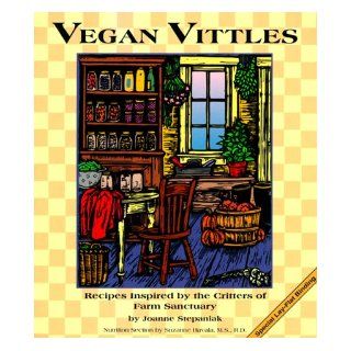 Vegan Vittles Recipes Inspired by the Critters of Farm Sanctuary Joanne Stepaniak, Suzanne Havala 9781570670251 Books