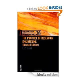 The Practice of Reservoir Engineering (Revised Edition) (Developments in Petroleum Science) eBook: L.P. Dake: Kindle Store