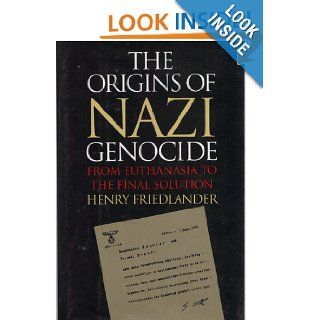 The Origins of Nazi Genocide: From Euthanasia to the Final Solution: Henry Friedlander: 9780807822081: Books