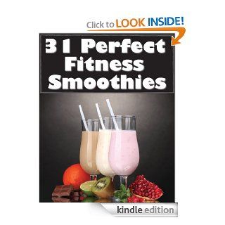 31 Perfect Fitness Smoothies   Kindle edition by Arnel Ricafranca. Health, Fitness & Dieting Kindle eBooks @ .