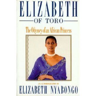 Elizabeth of Toro: The Odyssey of an African Princess: Elizabeth Nyabongo: 9780671673963: Books