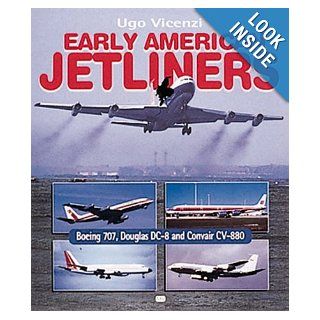 Early American Jetliners: Boeing 707, Douglas DC 8 and Convair 880: Ugo Vicenzi: 9780760307885: Books
