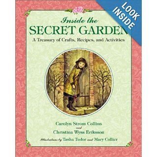 Inside the Secret Garden: A Treasury of Crafts, Recipes, and Activities: Carolyn Strom Collins, Tasha Tudor: 9780060279226: Books