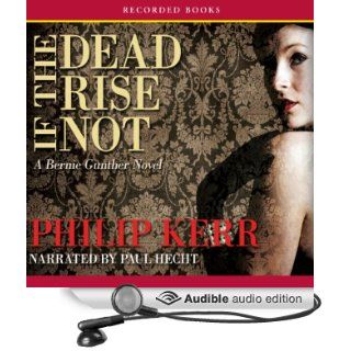 If the Dead Rise Not: A Bernie Gunther Novel (Audible Audio Edition): Philip Kerr, Paul Hecht: Books