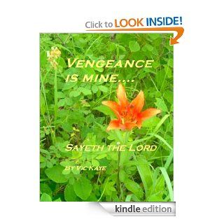 VENGEANCE IS MINESayeth the Lord eBook Vic Kaye Kindle Store