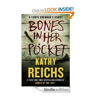 Bones in Her Pocket: A Tempe Brennan E Short (Kindle Single) eBook: Kathy Reichs: Kindle Store