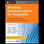 Strategic Communications for Nonprofits A Step by Step Guide to Working with the Media