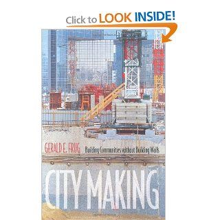 City Making Building Communities without Building Walls Gerald E. Frug 9780691007427 Books