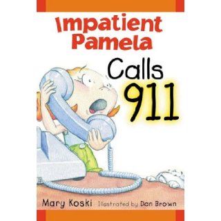 Impatient Pamela Calls 911: Mary Koski, Dan Brown: 9780966328196: Books