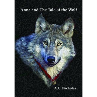 Anna and the Tale of the Wolf: A. C. Nicholas: 9781452020501: Books
