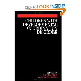 Children with Developmental Coordination Disorder (9781861564580): David Sugden, Mary Chambers: Books
