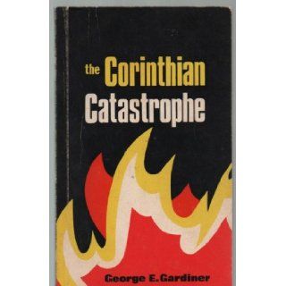 The Corinthian Catastrophe: George E. Gardiner: Books