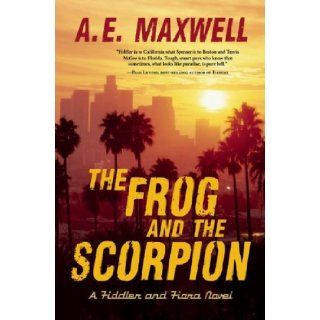Frog and the Scorpion, The (Fiddler & Fiora Series): A. E. Maxwell: 9781935415008: Books