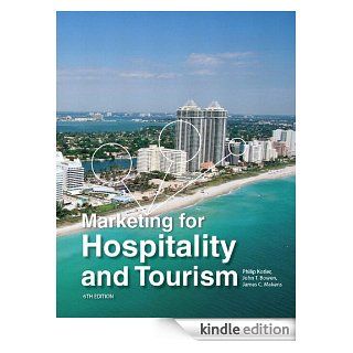 Marketing for Hospitality and Tourism (6th Edition) eBook: Philip R. Kotler, John T. Bowen, James Makens: Kindle Store
