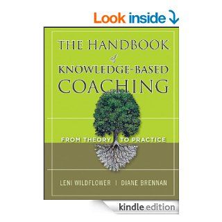 The Handbook of Knowledge Based Coaching: From Theory to Practice   Kindle edition by Leni Wildflower, Diane Brennan. Business & Money Kindle eBooks @ .