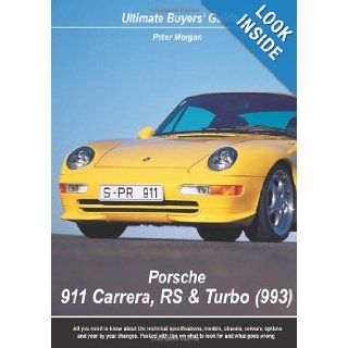 Porsche 911 Carrera, RS & Turbo (993): Ultimate Buyers' Guide: Peter Morgan: 9780954999018: Books