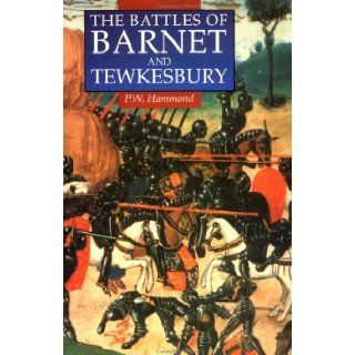 The Battles of Barnet and Tewkesbury (9780312103248): P. W. Hammond: Books