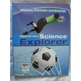 SCIENCE EXPLORER C2009 BOOK M STUDENT EDITION MOTION, FORCES, AND ENERGY (Prentice Hall Science Explorer) (9780133651133): PRENTICE HALL: Books