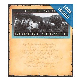 The Best Of Robert Service: Illustrated Edition: Robert W. Service, Clarke Kinsey, Clarence Kinsey: 9780894718137: Books