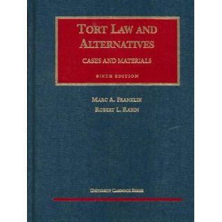 Tort Law and Alternatives: Cases and Materials (University Casebook Series): Marc A. Franklin, Robert L. Rabin: 9781566623421: Books