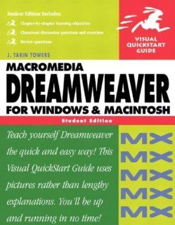 Macromedia Dreamweaver MX for Windows & Macintosh, Student Edition: J. Tarin Towers: 9780321150707: Books