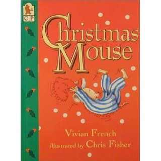 Christmas Mouse: Vivian French, Chris Fisher: 9780613074865: Books
